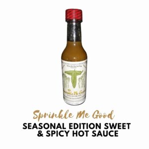 SPRINKLE ME GOOD Sweet and Spicy Hot Sauce